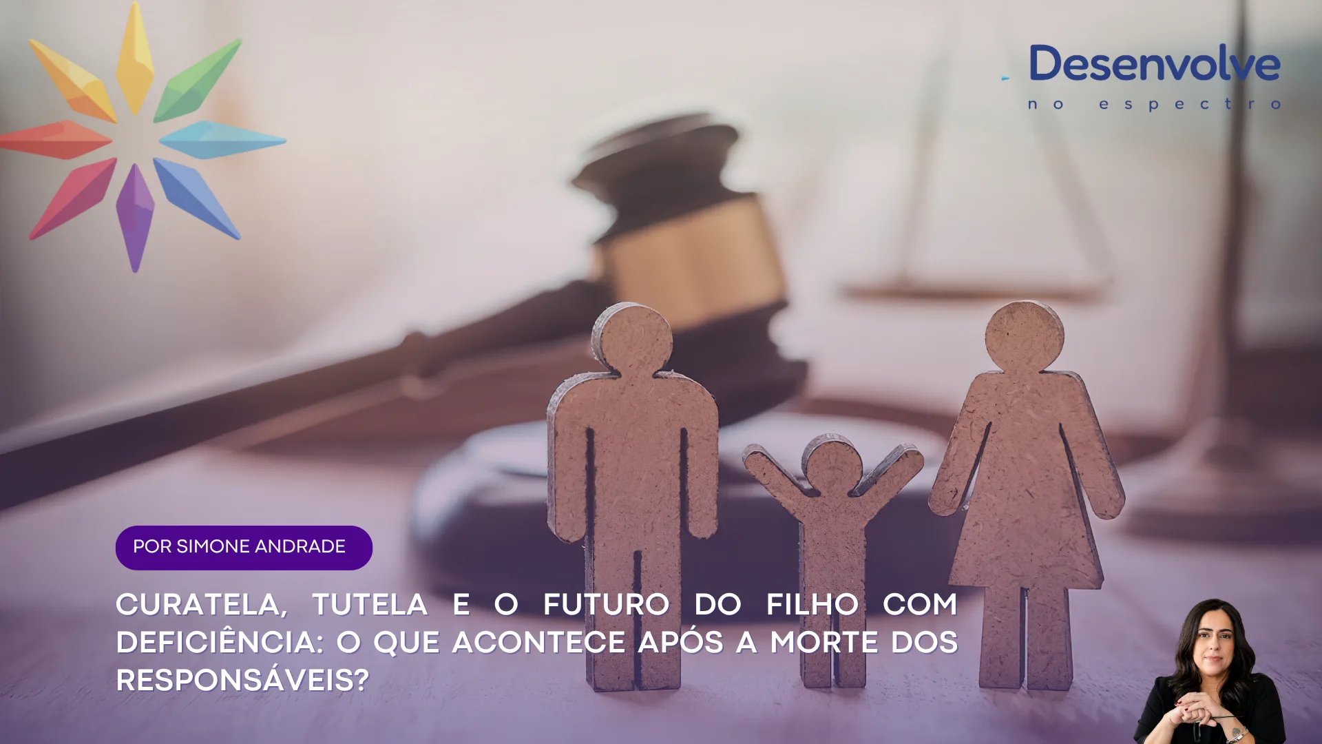Capa da notícia: Curatela, tutela e o futuro do filho com deficiência: o que acontece após a morte dos responsáveis?